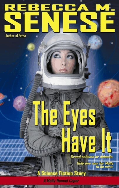 Rebecca M. Senese - Eyes Have It: A Science Fiction Story, E-bok