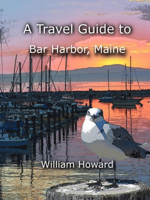 William Howard - Travel Guide to Bar Harbor, Maine, E-bok