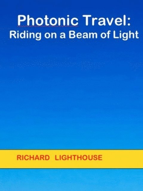 Richard Lighthouse - Photonic Travel:  Riding on a Beam of Light, E-bok. Tillgänglighet: Lägg i varukorg