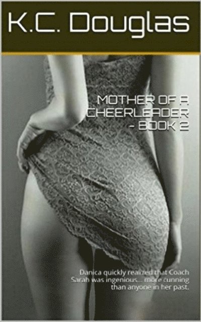 KC Douglas - Mother of a Cheerleader: Book 2, E-bok. Tillgänglighet: Lägg i varukorg
