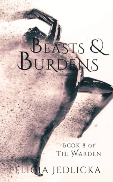 Felicia Jedlicka - Beasts and Burdens, E-bok