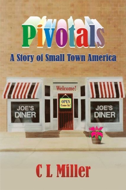C L Miller - Pivotals: A Story of Small Town America, E-bok