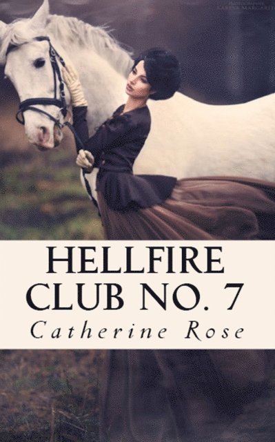 Catherine Rose - Hellfire Club No. 7: From the Hidden Archives, E-bok. Tillgänglighet: Lägg i varukorg