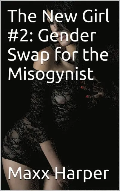 Maxx Harper - New Girl #2: Gender Swap for the Misogynist, E-bok. Tillgänglighet: Lägg i varukorg