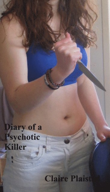 Claire Plaisted - Diary of a Psychotic Killer, E-bok