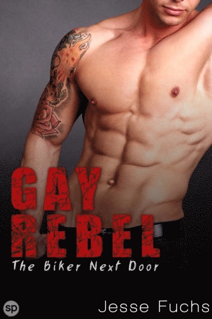 Jesse Fuchs - Gay Rebel: The Biker Next Door, E-bok