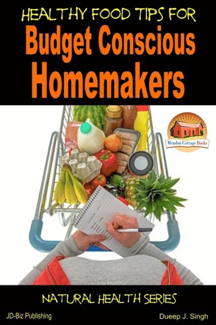 Dueep J. Singh - Healthy Food Tips for Budget Conscious Homemakers, E-bok