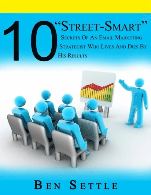 Ben Settle - 10 &quote;Street-Smart&quote; Secrets of an Email Marketing Strategist Who Lives and Dies by His Results, E-bok. Tillgänglighet: Lägg i varukorg
