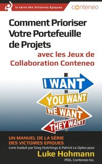 Comment Prioriser Votre Portefeuille de Projets avec les Jeux de Collaboration Conteneo: Un manuel de la serie des Victoires Epiques