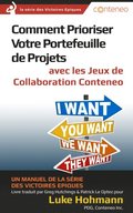 Comment Prioriser Votre Portefeuille de Projets avec les Jeux de Collaboration Conteneo: Un manuel de la serie des Victoires Epiques