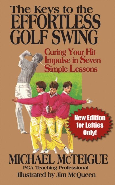 Michael McTeigue - Keys to the Effortless Golf Swing: New Edition for Lefties Only!, E-bok