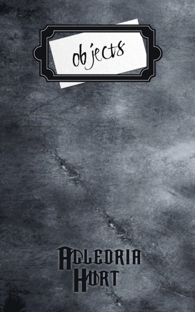 Alledria Hurt - Objects: Stories of Things, E-bok