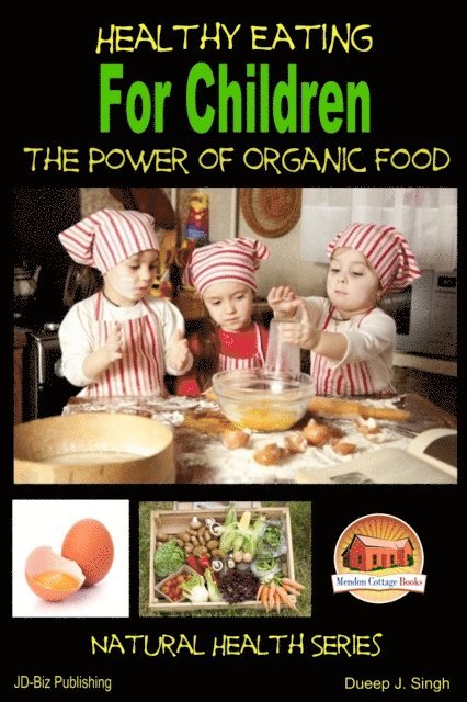 Dueep J. Singh - Healthy Eating for Children: The Power of Organic Food, E-bok