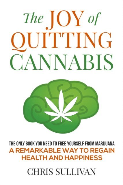 Chris Sullivan - Joy of Quitting Cannabis: Freedom From Marijuana, E-bok