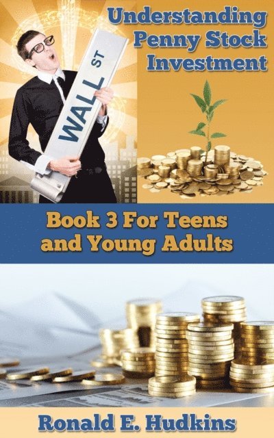 Ronald E. Hudkins - Understanding Penny Stock Investment: Book 3 for Teens and Young Adults., E-bok. Tillgänglighet: Lägg i varukorg