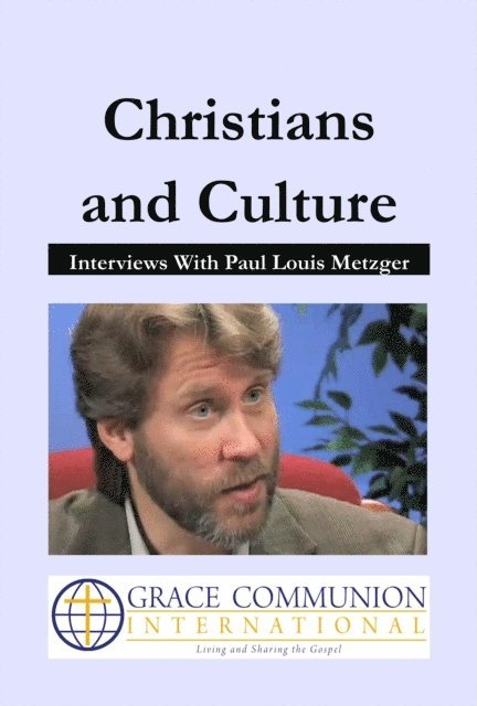Paul Metzger - Christians and Culture: Interviews With Paul Louis Metzger, E-bok