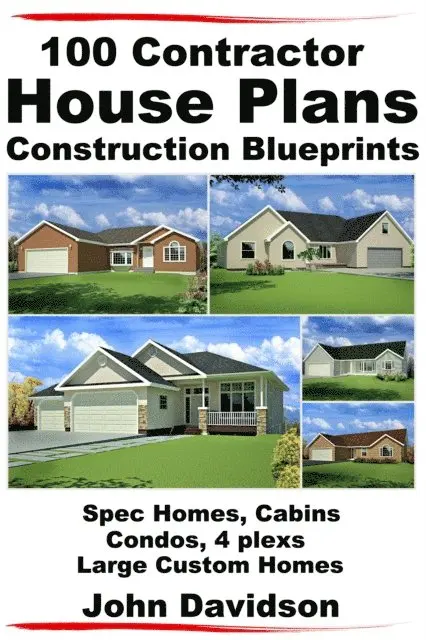 100 Contractor House Plans Construction Blueprints - Spec Homes, Cabins, Condos, 4 Plexs and Custom Homes