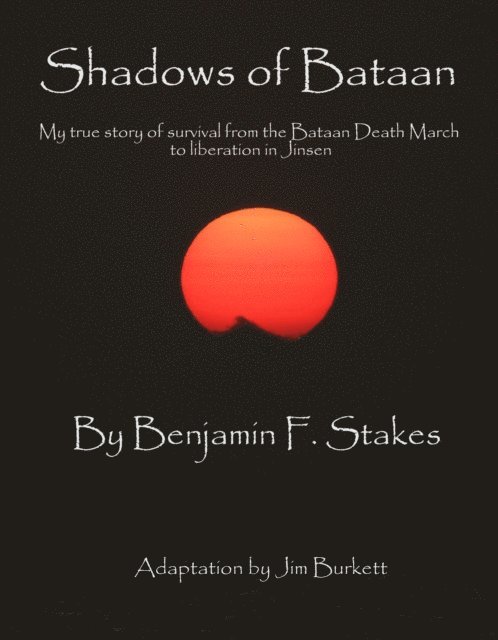 Benjamin Stakes, Jim Burkett - Shadows of Bataan, E-bok