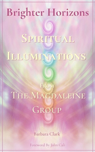 Barbara Clark - Brighter Horizons: Spiritual Illuminations from the Magdaleine Group., E-bok