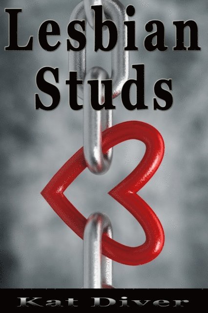 Kat Diver - Lesbian Studs: 10 Women Share Their Favorite Experience with a Lesbian Stud, E-bok