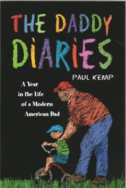Paul Kemp - Daddy Diaries: A Year in the Life of a Modern American Dad, E-bok