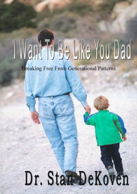 Stan DeKoven - I Want To Be Like You Dad, E-bok
