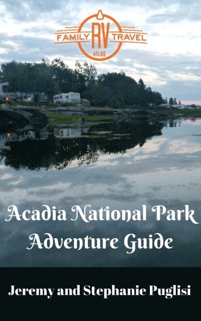 Jeremy Puglisi, Stephanie Puglisi - Acadia National Park Adventure Guide, E-bok