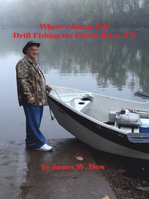 James W. Dow - Where's Jim & Ed? Drift Fishing the Clinch River, TN, E-bok