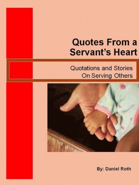Daniel Roth - Quotes from a Servants Heart, E-bok