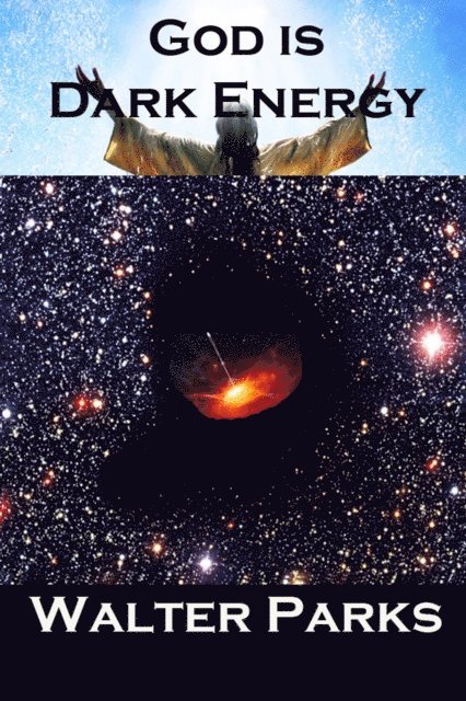 Walter Parks - God is Dark Energy, E-bok