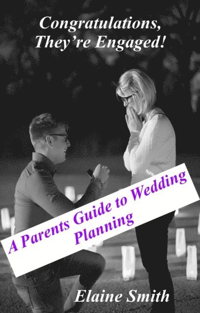Elaine Smith - Congratulations, They're Engaged! A Parent's Guide to Wedding Planning, E-bok