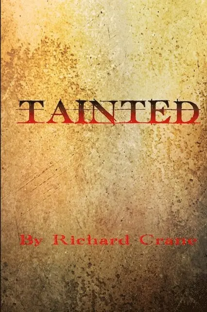 Richard Crane - Tainted, Häftad. Tillgänglighet: Lägg i varukorg