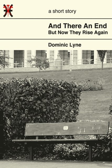 Dominic Lyne - And There An End, But Now They Rise Again, E-bok
