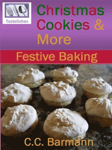 C.C. Barmann - Tastelishes Christmas Cookies & More: Festive Baking, E-bok. Tillgänglighet: Lägg i varukorg