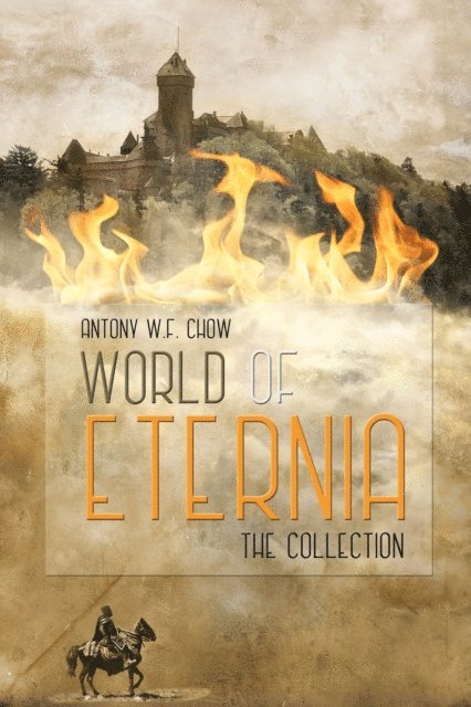 Antony W.F. Chow - World of Eternia: The Complete Collection, E-bok