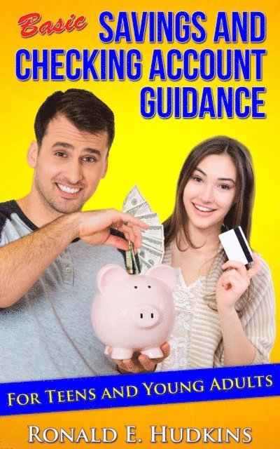 Ronald E. Hudkins - Basic, Savings and Checking Account Guidance: for Teens and Young Adults, E-bok. Tillgänglighet: Lägg i varukorg