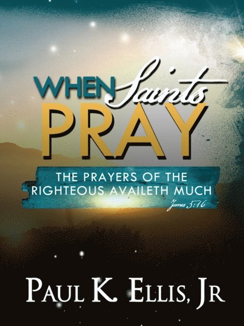 Paul Ellis - When Saints Pray, E-bok