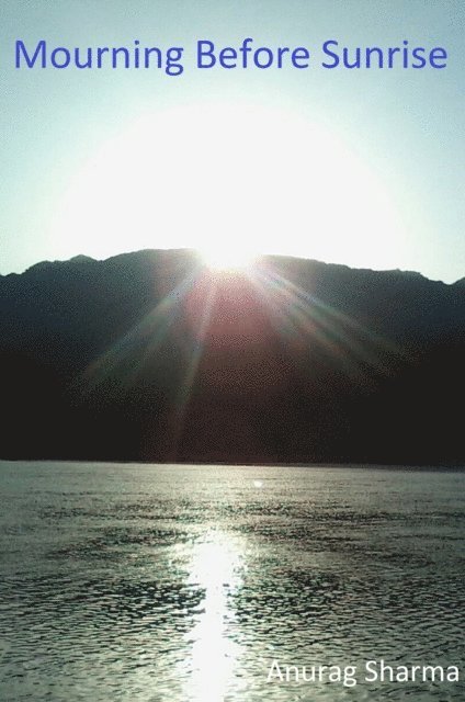 Anurag Sharma - Mourning Before Sunrise, E-bok