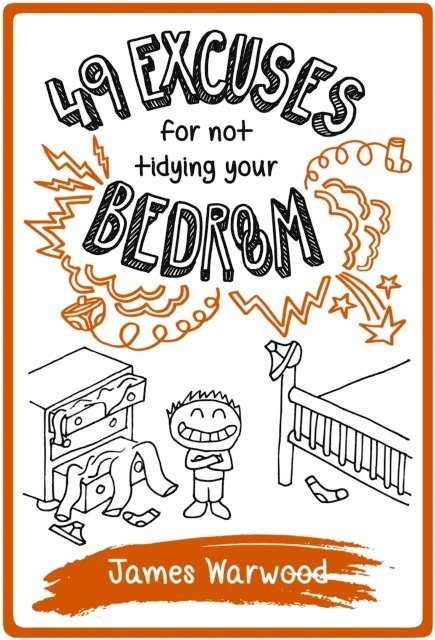 James Warwood - 49 Excuses for Not Tidying Your Bedroom, E-bok. Tillgänglighet: Lägg i varukorg