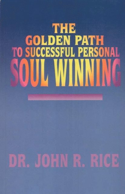 John R. Rice - Golden Path to Successful Personal Soul Winning, E-bok