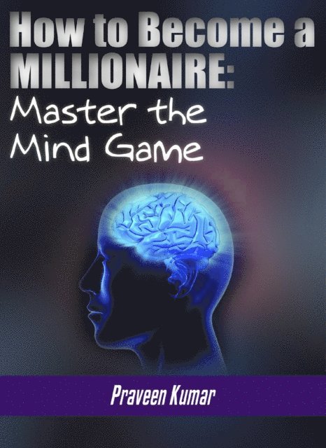 Prashant Kumar, Praveen Kumar - How to Become a Millionaire: Mastering the Inner Game of Wealth, E-bok