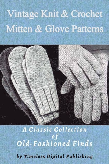 Timeless Digital Publishing - Vintage Knit & Crochet Mitten & Glove Patterns, E-bok