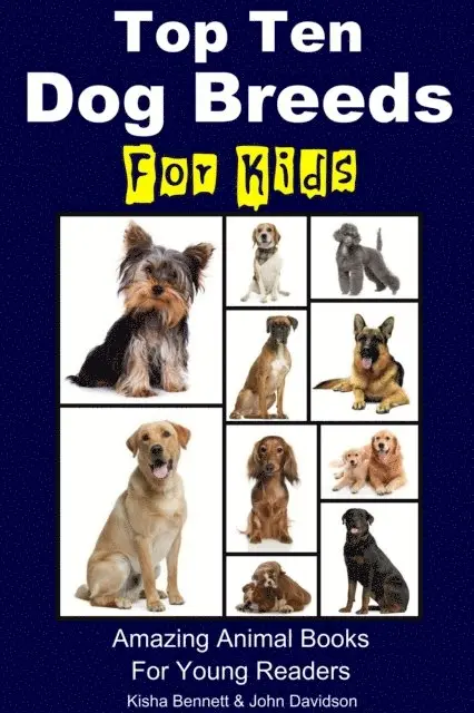 John Davidson, K. Bennett - Top Ten Dog Breeds for Kids - Amazing Animal Books for Young Readers, E-bok. Tillgänglighet: Lägg i varukorg