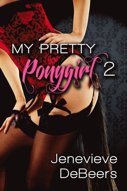 Jenevieve DeBeers - My Pretty Ponygirl 2, E-bok. Tillgänglighet: Lägg i varukorg