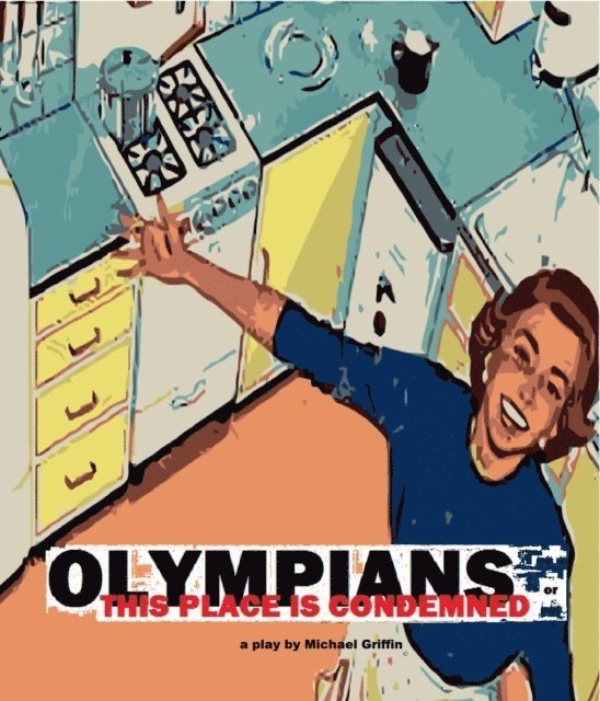 Michael Griffin - OLYMPIANS or This Place Is Condemned (A Play), E-bok