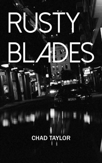 Chad Taylor - Rusty Blades (Short Stories 1988-90), E-bok