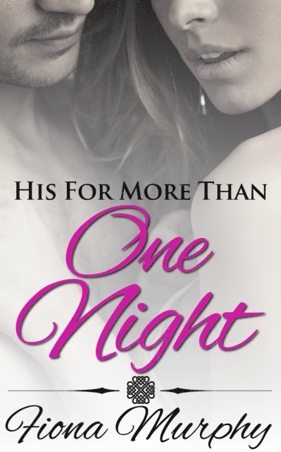 Fiona Murphy - His For More Than One Night, E-bok