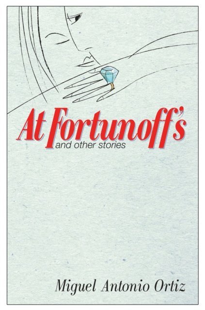 Miguel  Antonio Ortiz - At Fortunoff's and Other Stories, E-bok
