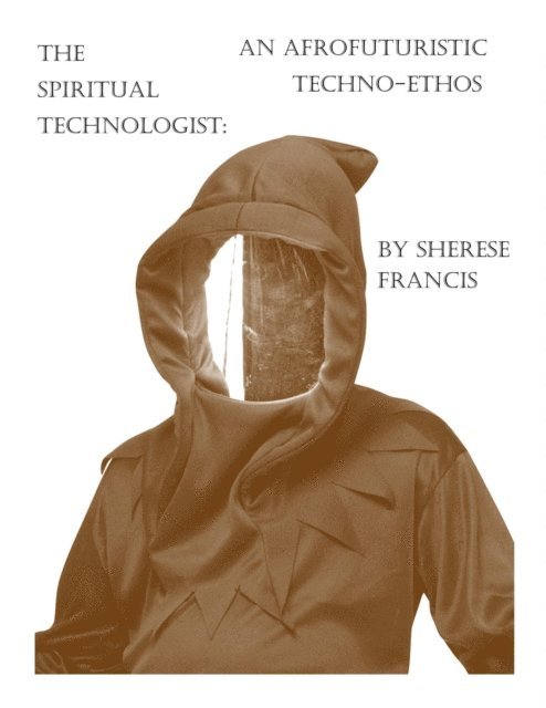 Sherese Francis - Spiritual Technologist: An Afrofuturistic Techno-Ethos, E-bok