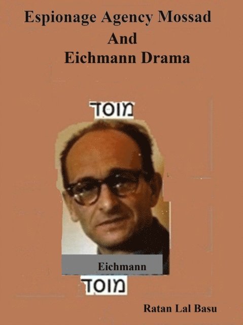 Ratan Lal Basu - Espionage Agency Mossad and Eichmann Drama, E-bok